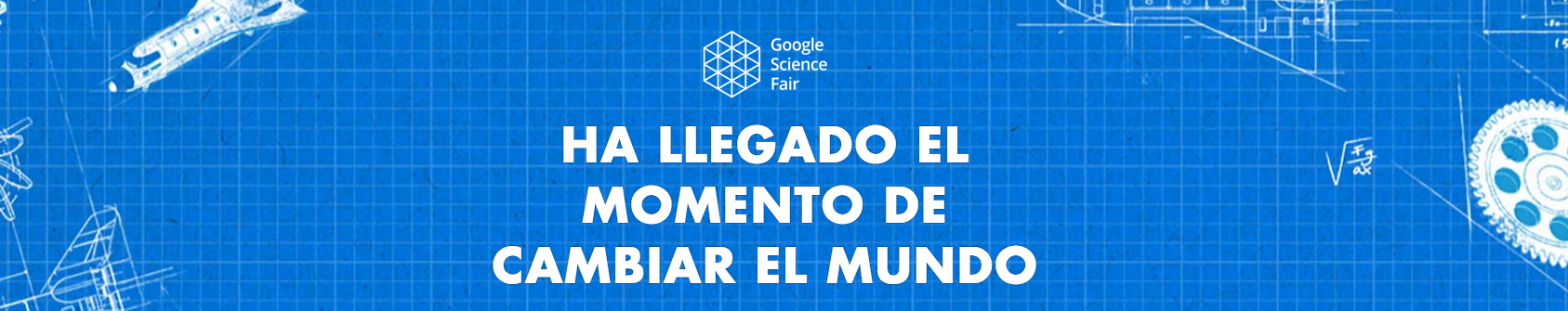 Google Science Fair es un concurso internacional de proyectos científicos para jóvenes de 13 ya18 años